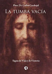 La tumba vacía: Signo de Vida y de Victoria