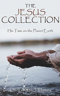 THE JESUS COLLECTION: His Time on the Planet Earth