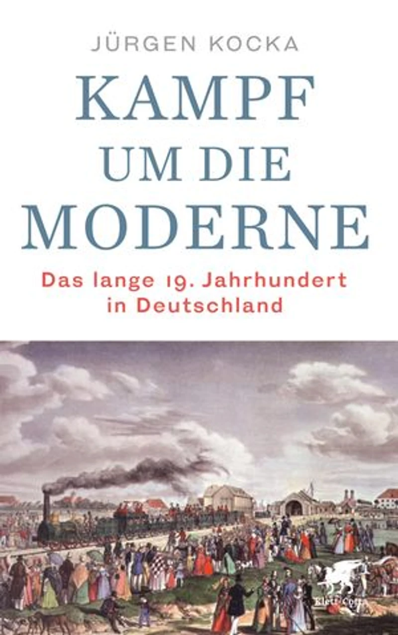 Kampf um die Moderne: Das lange 19. Jahrhundert Deutschland