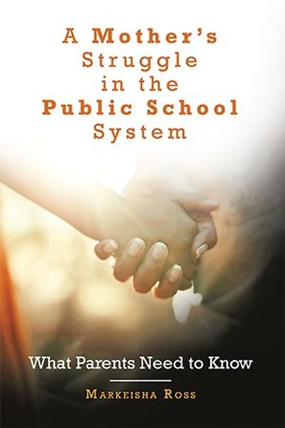 A Mother's Struggle the Public School System: What Parents Need to Know
