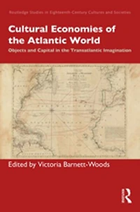 Cultural Economies Of The Atlantic World: Objects And Capital Transatlantic Imagination