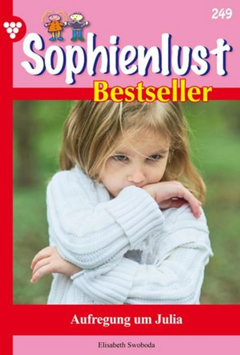 Aufregung um Julia: Sophienlust Bestseller 249 – Familienroman