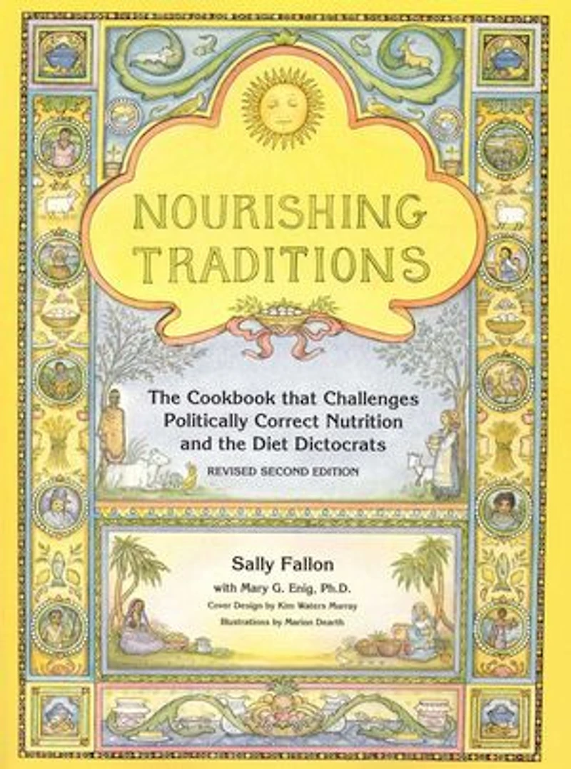 Nourishing Traditions: the Cookbook that Challenges Politically Correct Nutrition and Diet Dictocrats