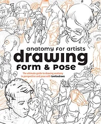 Anatomy for Artists: Drawing Form & Pose: The ultimate guide to drawing anatomy in perspective and pose with tomfoxdraws