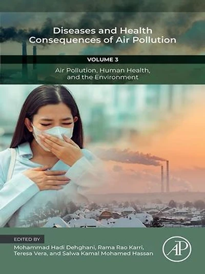 Diseases and Health Consequences of Air Pollution: Volume 3: Pollution, Human Health, the Environment