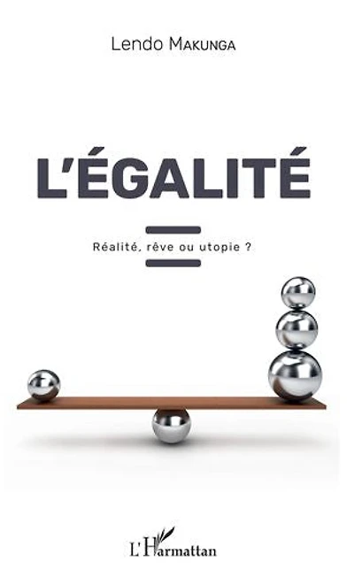 L'égalité: Réalité, rêve ou utopie ?