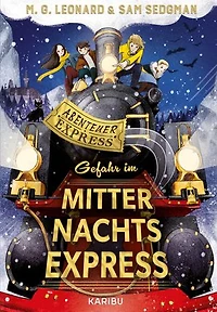 Abenteuer-Express (Band 4) – Gefahr im Mitternachtsexpress: Abenteuerliches Kinderbuch für Jungen und Mädchen ab 10 über aufregende Zugreise mit Schauplatz Brocken im Harz
