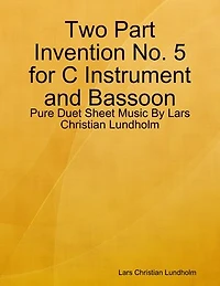 Two Part Invention No. 5 for C Instrument and Bassoon - Pure Duet Sheet Music By Lars Christian Lundholm