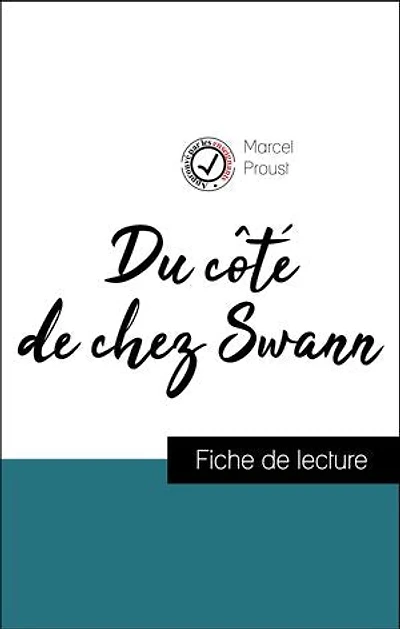 Analyse de l'œuvre : Du côté de chez Swann (résumé et fiche de lecture plébiscités par les enseignants sur fichedelecture.fr)