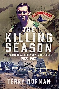 the Killing Season: Memoirs of a Mercenary Congo 1965-1967