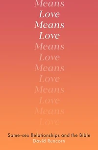 Love Means Love: Same-sex Relationships And The Bible