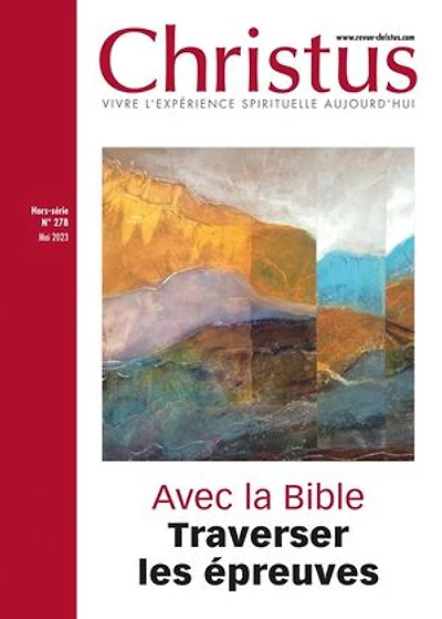Revue Christus Hors-série - n°278: Avec la Bible, traverser les épreuves