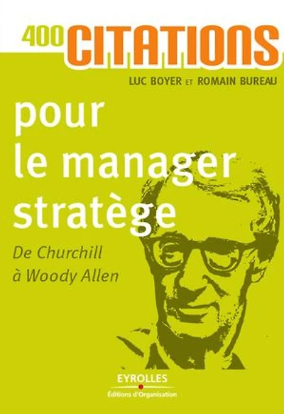 400 citations pour le manager stratège: de Churchill à Woody Allen