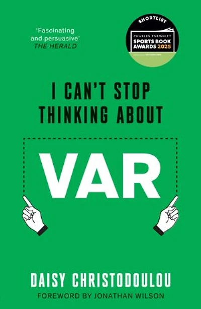 I Can't Stop Thinking About VAR: Forward by Jonathan Wilson