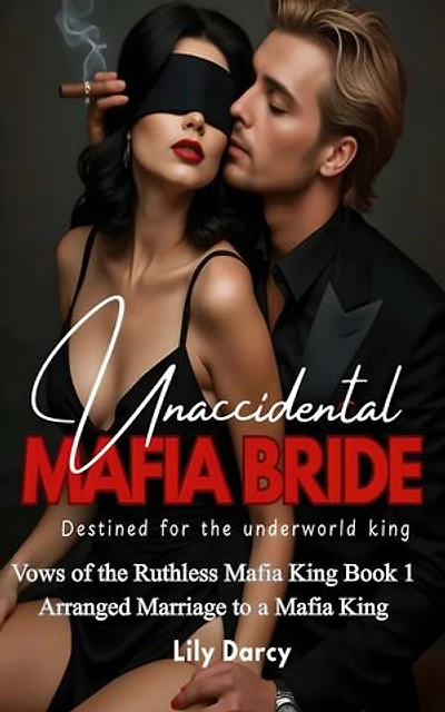 Unaccidental Mafia Bride: Arranged Marriage to a Mafia King