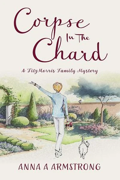 Corpse in the Chard: The FitzMorris Family Mysteries, #1