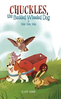 Chuckles, the Buckled Wheeled Dog: in Wet Wet Wet