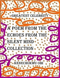 Greatest Celebrity: A poem from the 'Echoes From The Silent Mind' collection
