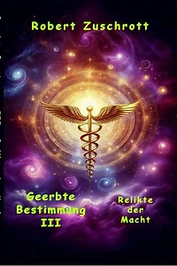 Geerbte Bestimmung III: Relikte der Macht