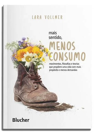 Mais sentido, menos consumo: movimentos, filosofias e teorias que propõem uma vida com mais propósito e menos demandas