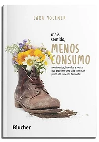 Mais sentido, menos consumo: movimentos, filosofias e teorias que propõem uma vida com mais propósito e menos demandas