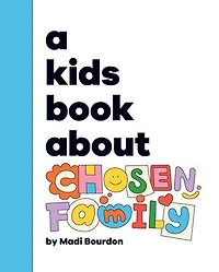 A Kids Book About Chosen Family