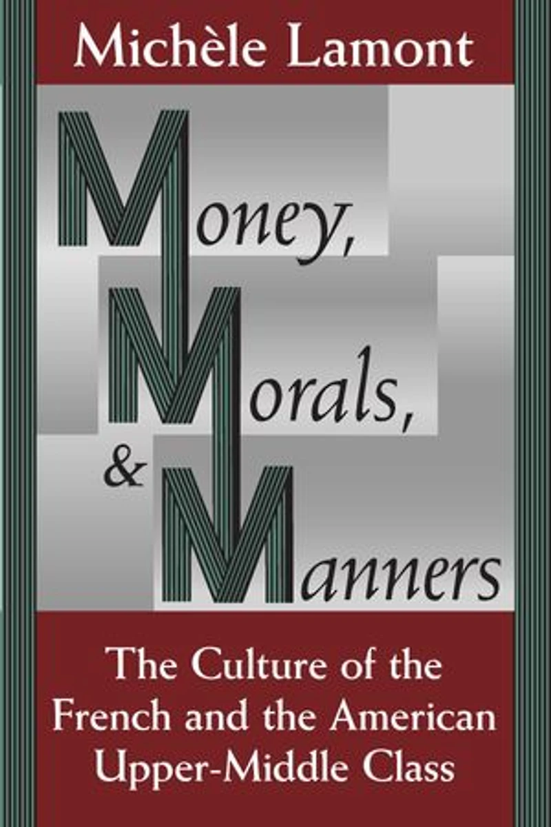 Money, Morals, and Manners: the Culture of French American Upper-Middle Class