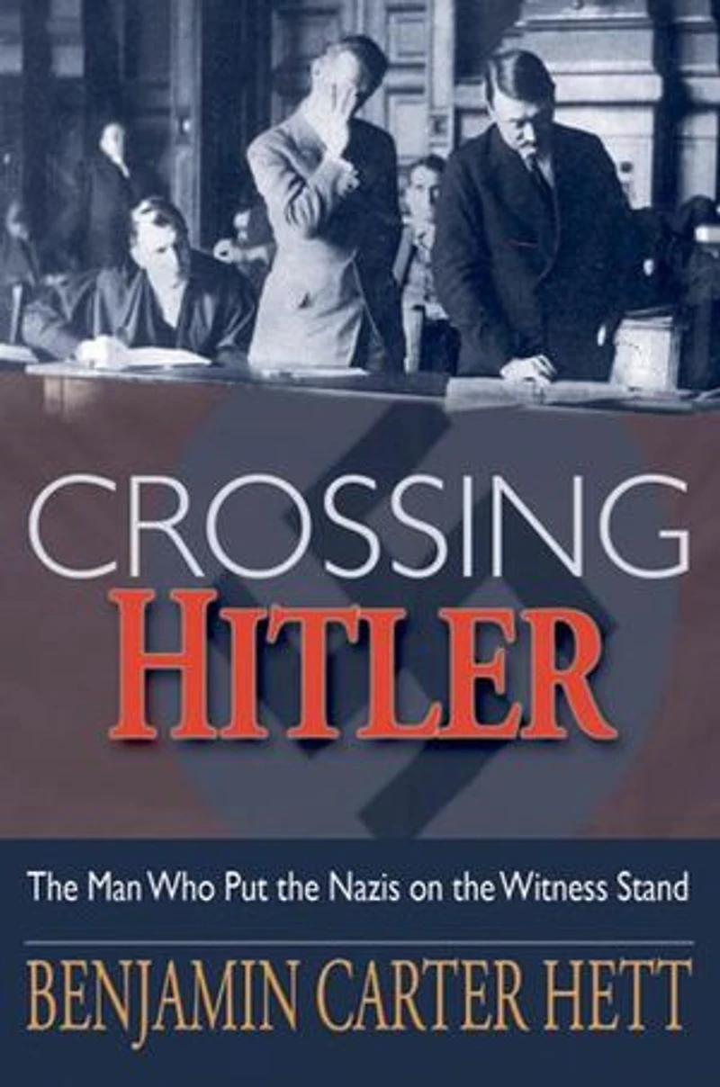 Crossing Hitler: the Man Who Put Nazis on Witness Stand