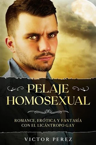 Pelaje Homosexual: Romance, Erótica y Fantasía con el Licántropo Gay