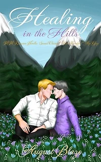 Healing in the Hills: MM Romance Novella: Second Chance * Hurt/Comfort * Age Gap: MM Low-Steam Contemporary Age Gap Romance Novellas, #2