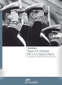 Bajo el poder de la caballería: El ejército argentino (1962-1973)