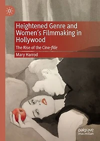Heightened Genre And Women's Filmmaking Hollywood: The Rise Of Cine-fille