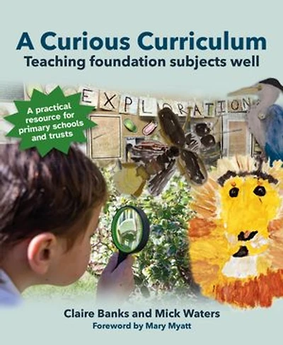 A Curious Curriculum: Teaching foundation subjects well