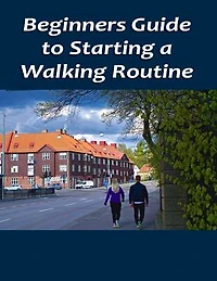 Beginners Guide to Starting a Walking Routine