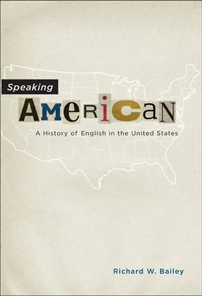 Speaking American: A History of English the United States