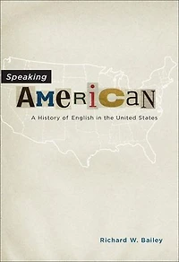 Speaking American: A History of English the United States