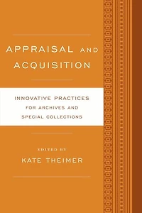 Appraisal and Acquisition: Innovative Practices for Archives Special Collections