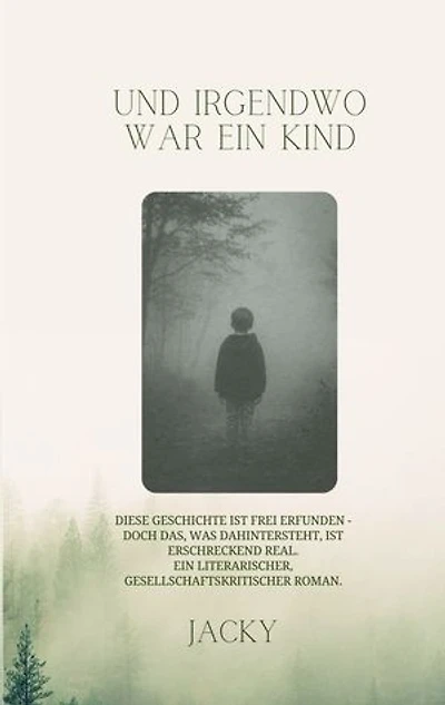 Und irgendwo war ein Kind
