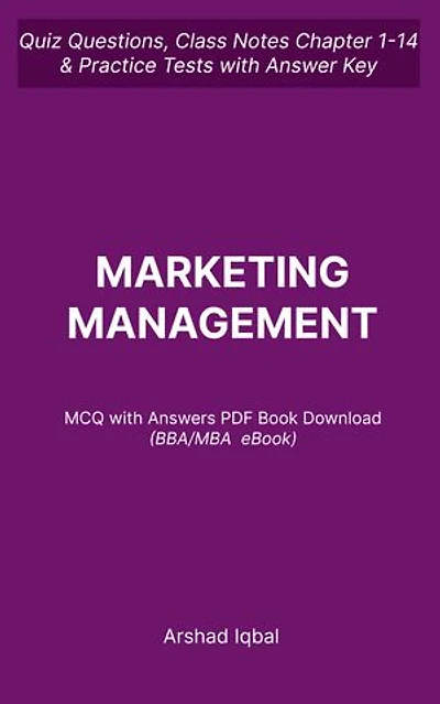 Marketing Management MCQ (Multiple Choice Questions): Quiz Questions Chapter 1-14 and Practice Tests with Answers PDF | Marketing Management Study Guide & Exam Prep MCQs