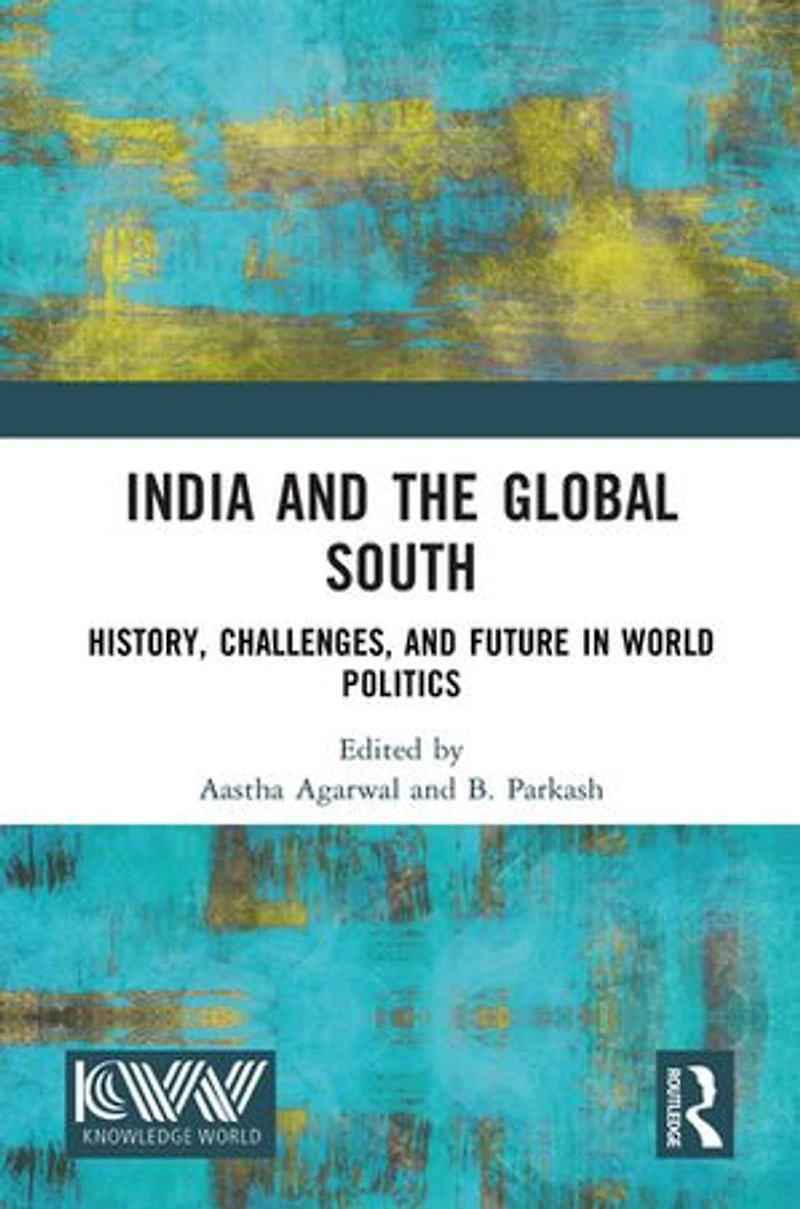 India and the Global South: History, Challenges, Future World Politics