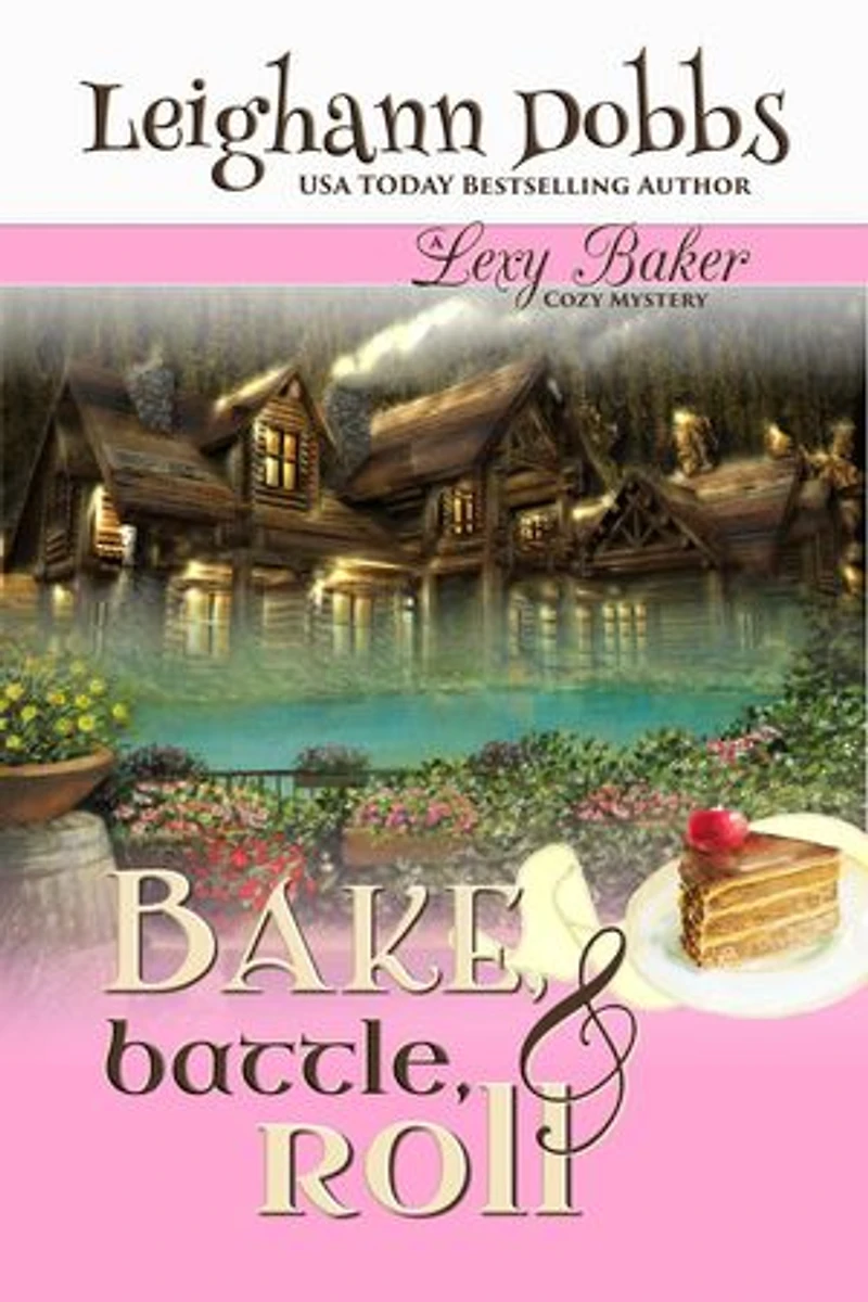 Bake, Battle & Roll: Lexy Baker Cozy Mystery Series, #6