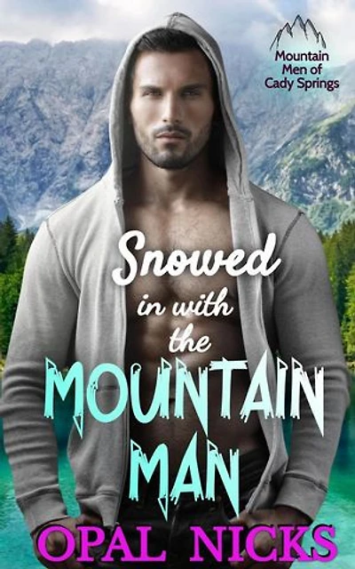 Snowed In With The Mountain Man: Mountain Men of Cady Springs, #4