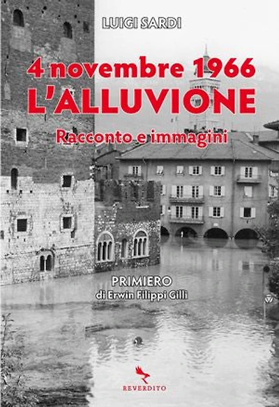 4 novembre 1966. L'alluvione: Racconto e immagini