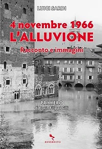 4 novembre 1966. L'alluvione: Racconto e immagini