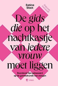 De gids die op het nachtkastje van iedere vrouw moet liggen: Boordevol tips gebaseerd op de geneeskunde van morgen