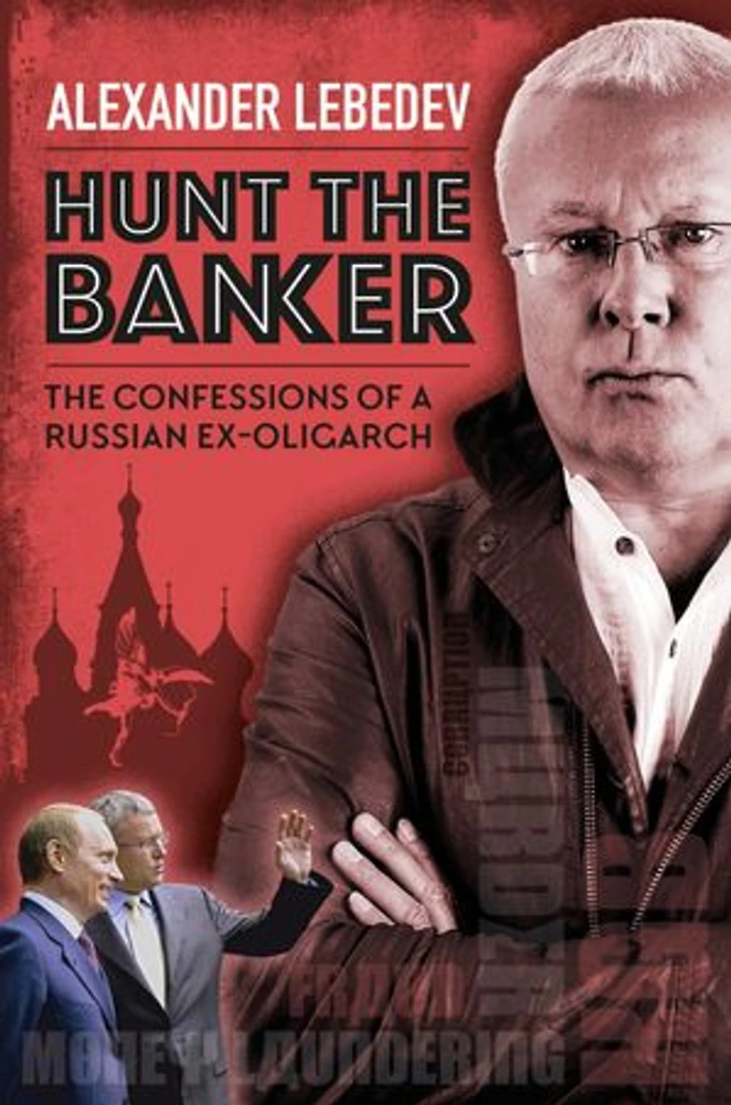 Hunt The Banker: Confessions of a Russian Ex-Oligarch