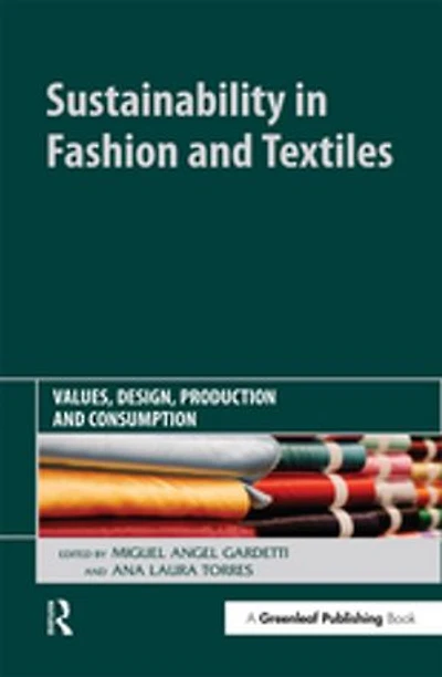 Sustainability Fashion and Textiles: Values, Design, Production Consumption