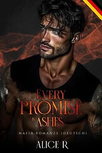 Every Promise is Ashes: Mafia Romanze (Deutsch): Poison to Ashes (Deutsch), #3