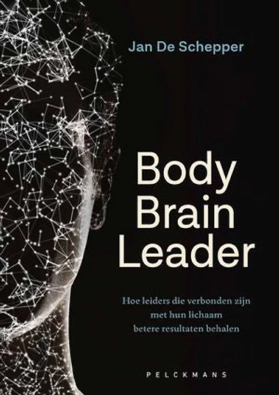 Body Brain Leader: Hoe leiders die verbonden zijn met hun lichaam betere resultaten behalen