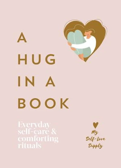 A Hug in a Book: Everyday Self-Care and Comforting Rituals